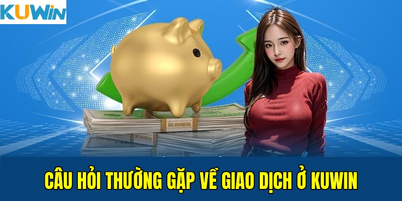 Câu hỏi thường gặp KUWIN - Tổng hợp các giải đáp về nhà cái 2025 2 cau-hoi-thuong-gap-kuwin-giao-dich
