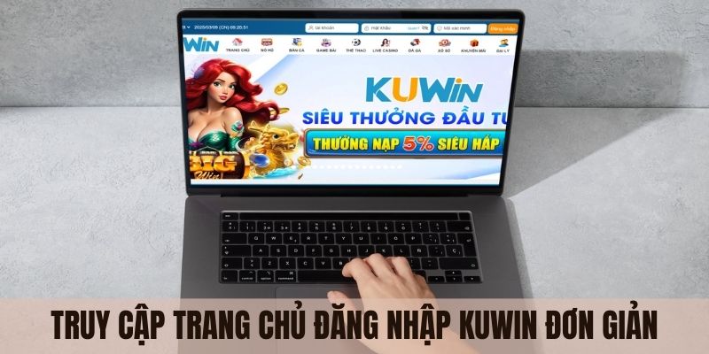 Đăng Nhập Kuwin - Hướng Dẫn Chi Tiết Cho Người Mới 2025 5 Truy cập trang chủ đăng nhập Kuwin đơn giản