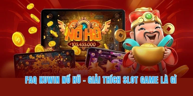 FAQ KUWIN Nổ Hũ - Tổng Hợp Thắc Mắc Thường Gặp Slots Game 10 FAQ KUWIN nổ hũ - Giải thích slot game là gì