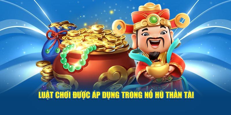 Nổ Hũ Thần Tài KUWIN - Mẹo Săn Jackpot Cực Hot Top 1 6 Tham gia quay hũ cần nắm vững các luật chơi để thắng cao