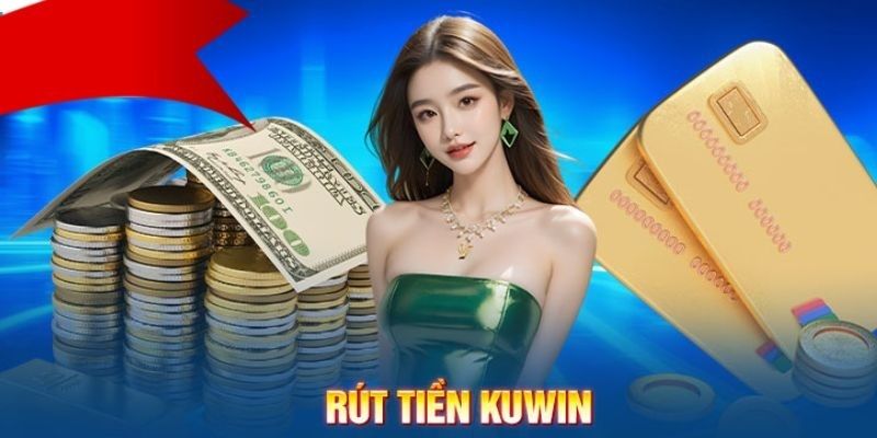Rút Tiền KUWIN - Chuyển Thưởng Về Tay Cực Nhanh Chóng 5p 7 Câu hỏi thường gặp xoay quanh công đoạn rút tiền trực tuyến