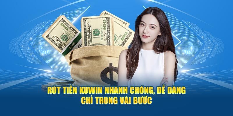 Rút Tiền KUWIN - Chuyển Thưởng Về Tay Cực Nhanh Chóng 5p 9 rut-tien-kuwin