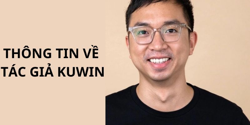Tác Giả Kuwin - Chân Dung Ceo Tài Ba Có Tầm Nhìn Chiến Lược 5 Thông tin chính giới thiệu về tác giả kuwin