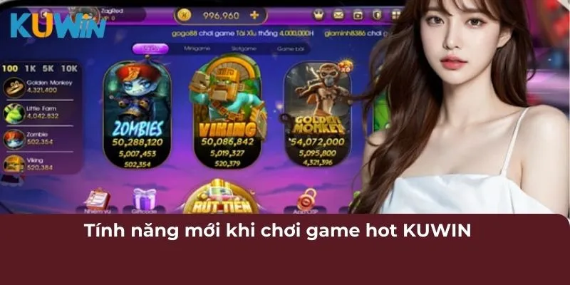 Game Hot KUWIN - Tổng Hợp Trò Chơi Online Đình Đám Nhất 2025 6 Tính năng mới khi chơi game hot KUWIN