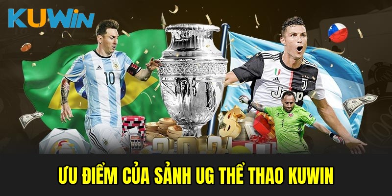 UG thể thao KUWIN - Chinh phục sân chơi sống động, đẳng cấp 2025 9 Khó cưỡng lại trước những lợi thế của sảnh